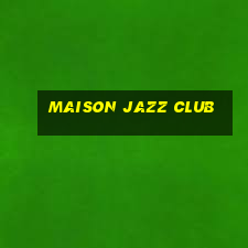 maison jazz club