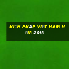 hiến pháp việt nam năm 2013