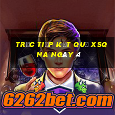 Trực tiếp kết quả XSQNA ngày 4