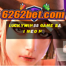 Luckywin88 Game Bài Mèo Nổ