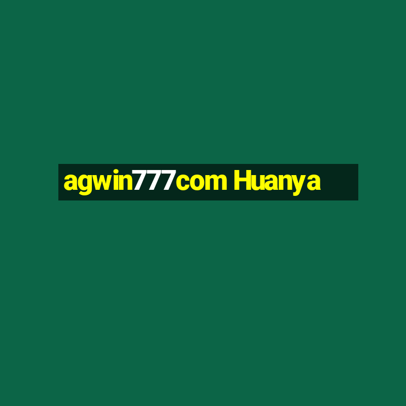 agwin777com Huanya