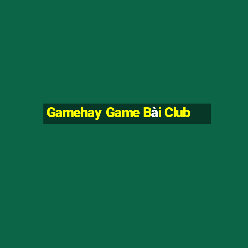 Gamehay Game Bài Club