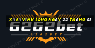 xổ số vĩnh long ngày 22 tháng 03