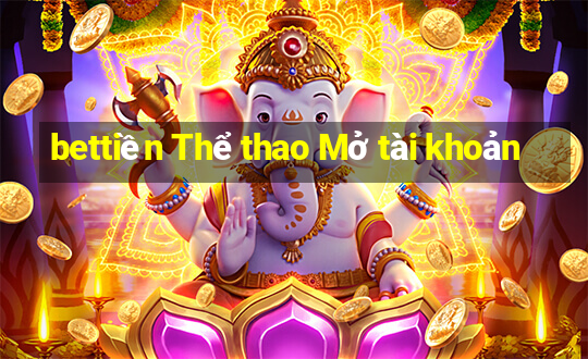 bettiền Thể thao Mở tài khoản