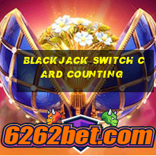 blackjack switch card counting