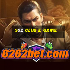 S52 Club E Game