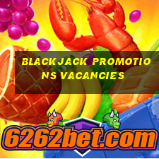 blackjack promotions vacancies