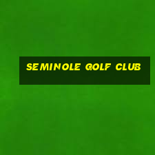 seminole golf club