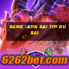 game đánh bài tín dubai