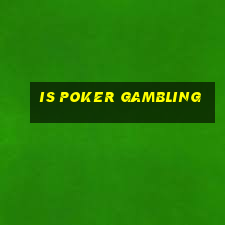 is poker gambling