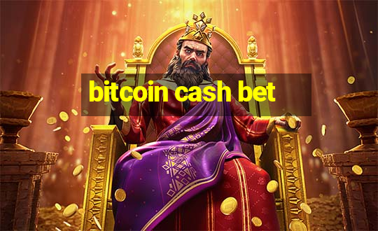 bitcoin cash bet