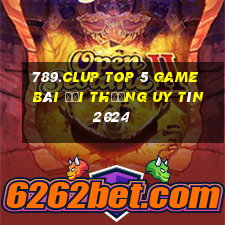 789.Clup Top 5 Game Bài Đổi Thưởng Uy Tín 2024