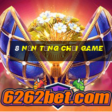 8 Nền tảng chơi game