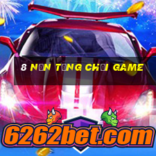 8 Nền tảng chơi game