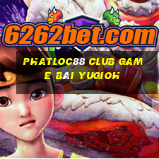 Phatloc88 Club Game Bài Yugioh