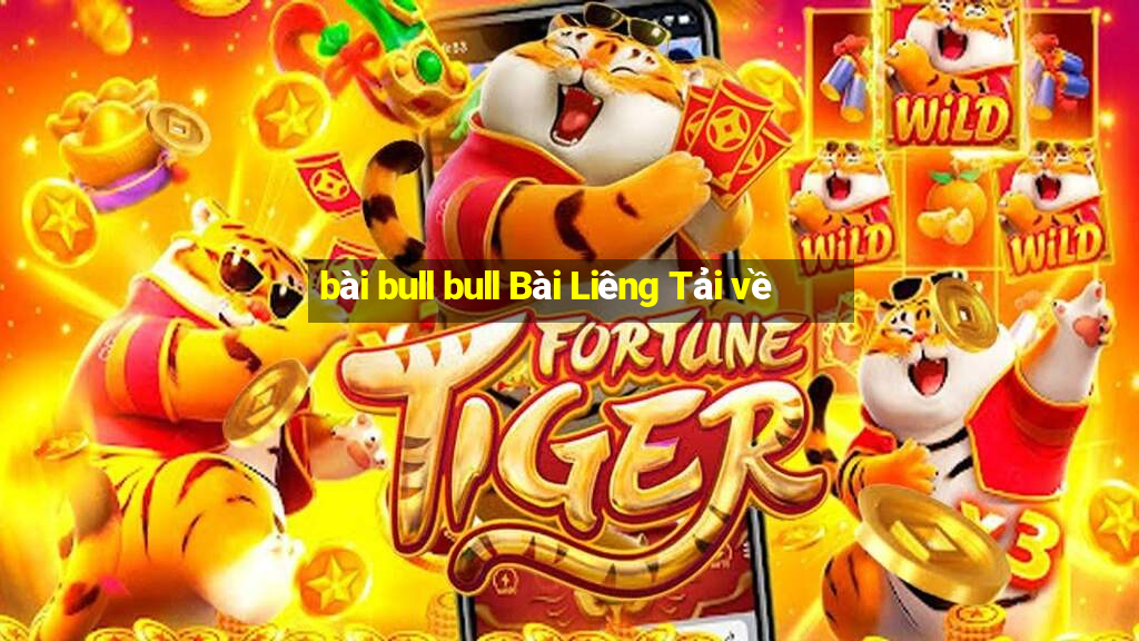 bài bull bull Bài Liêng Tải về