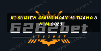 xổ số kiên giang ngày 13 tháng 8 năm 2023