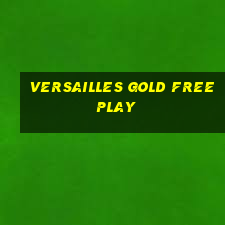 versailles gold free play