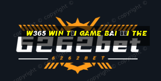 W365 Win Tại Game Bài Đổi The