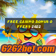 free casino bonus offers 2022