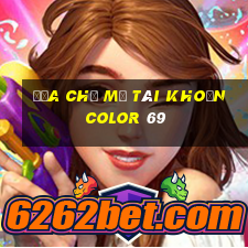 Địa chỉ mở tài khoản Color 69