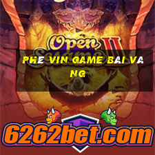 Phê Vin Game Bài Vàng