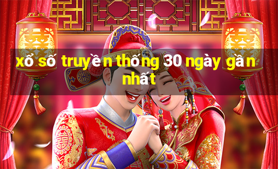 xổ số truyền thống 30 ngày gần nhất