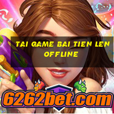 tai game bai tien len offline