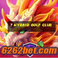 7 hybrid golf club