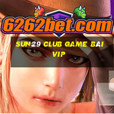 Sun29 Club Game Bài Vip