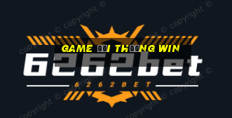 game đổi thưởng win