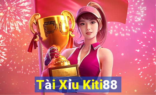 Tài Xỉu Kiti88