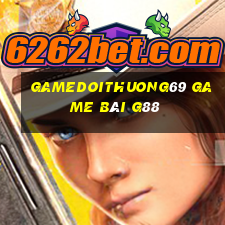 Gamedoithuong69 Game Bài G88