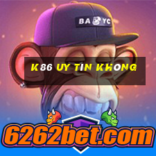 K86 Uy Tín Không