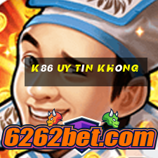 K86 Uy Tín Không