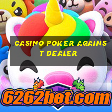 casino poker against dealer