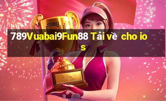 789Vuabai9Fun88 Tải về cho ios