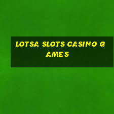 lotsa slots casino games