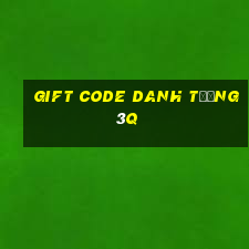 gift code danh tướng 3q