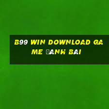 B99 Win Download Game Đánh Bài