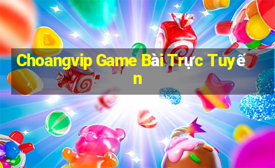 Choangvip Game Bài Trực Tuyến