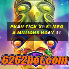 Phân tích Xổ Số mega millions ngày 31