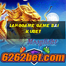 Langgame Game Bài Kubet