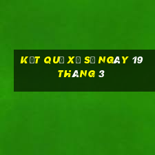 kết quả xổ số ngày 19 tháng 3