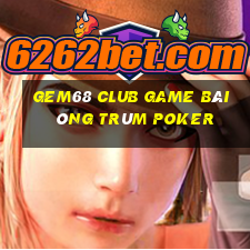 Gem68 Club Game Bài Ông Trùm Poker