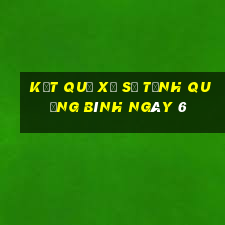 kết quả Xổ Số Tỉnh Quảng Bình ngày 6