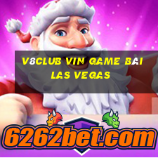 V8Club Vin Game Bài Las Vegas