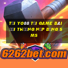 Tải Yo88 Tại Game Bài Đổi Thưởng Nạp Bằng Sms