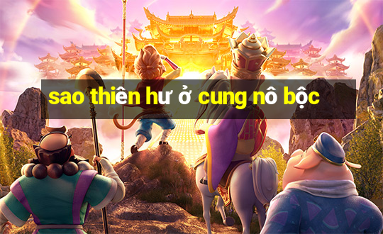 sao thiên hư ở cung nô bộc