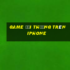 game đổi thưởng trên iphone